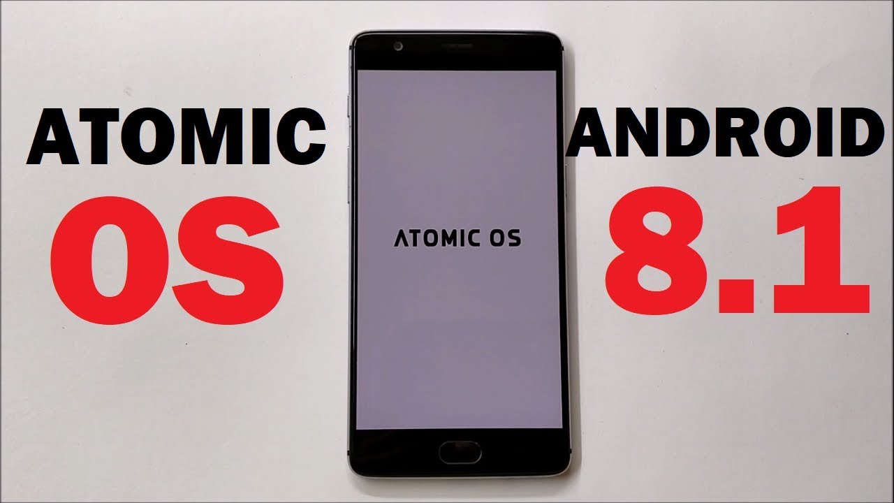 Atomic OS Android 8.1 for Oneplus 3/3T!!!!! - YouTube