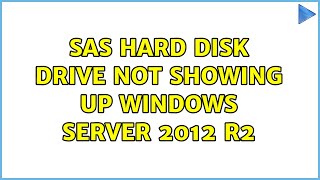 SAS hard disk drive not showing up windows server 2012 r2