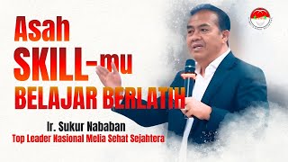 ASAH SKILL-MU, BELAJAR DAN BERLATIH - SUKUR H NABABAN