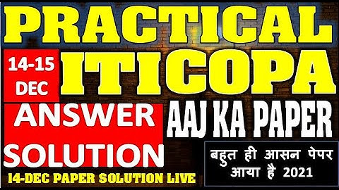 ITI COPA 14 DECEMBER PRACTICAL PAPER ANSWER KEY SOLUTION LIVE |बहुत ही आसन पेपर आया है 2021