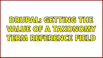 Drupal: Getting the value of a taxonomy term reference field