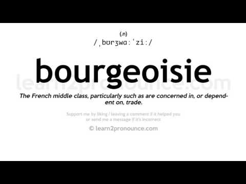 Pronunciation of Bourgeoisie | Definition of Bourgeoisie