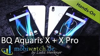 BQ Aquaris X + X Pro: Alle Infos und erste Eindrücke der eleganten Preisbrecher