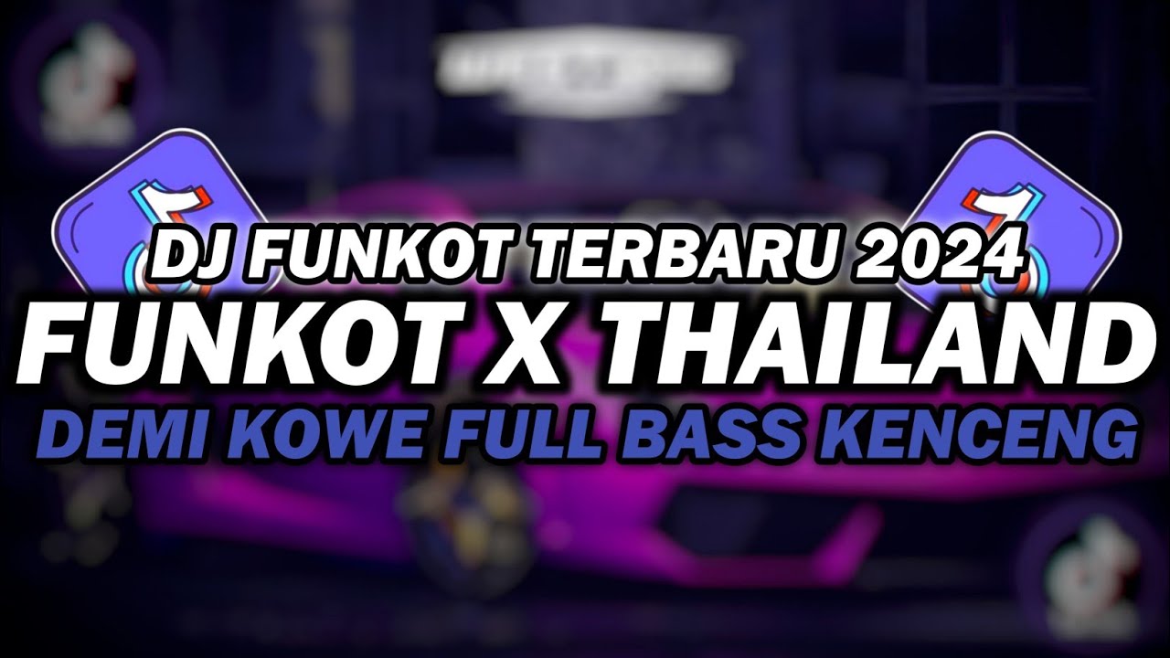 DJ FUNKOT X THAILAND DEMI KOWE MASHUP | DJ FUNKOT TERBARU 2024 FULL BASS KENCENG