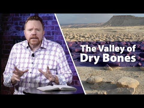 The Valley of Dry Bones - Ezekiel 37