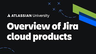 Overview of Jira Cloud Products - Jira Cloud 101 screenshot 1