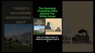 The Surprising Presidents Who Altered White House