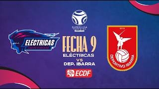 EN VIVO: ELÉCTRICAS CSE VS DEPORTIVO IBARRA l SUPERLIGA FEMENINA - FECHA 9