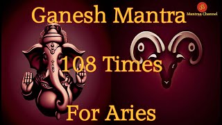 Ganesh Mantra for people with Aries zodiac sign/ Aries ascendant - 108 times. Read below for details