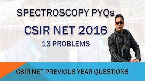 2016 SPECTROSCOPY SOLVED PROBLEMS PYQS FOR CSIR NET/GATE