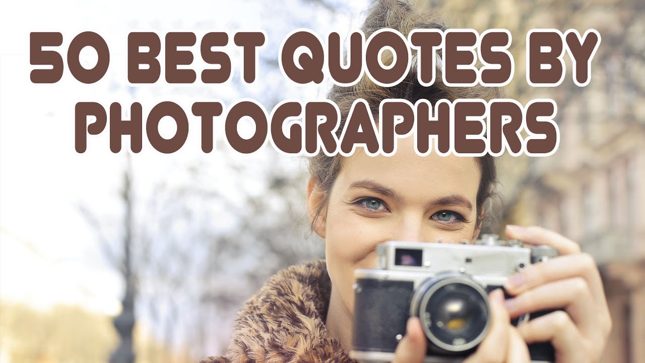 Inspirational Photography Quotes | Amazing quotes by famous ...