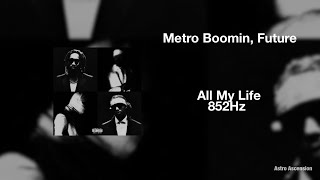 Future, Metro Boomin, Lil Baby - All My Life [852 Hz Harmony with Universe \& Self]