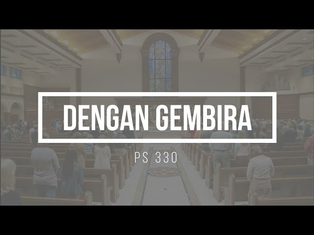 Dengan Gembira (PS. 330) | Lagu Pembukaan Misa, Ibadah dan Doa Rukun | Dengan Lirik class=