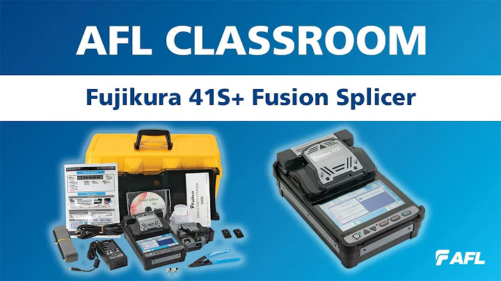 AFL Classroom: Fusion Splicing 104: Fujikura 41S+