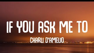 charli d'amelio - if you ask me to (Lyrics)