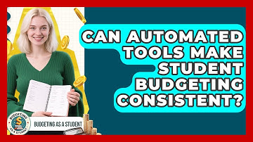 Can Automated Tools Make Student Budgeting Consistent? - Budgeting as a Student