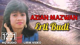 AZIAN MAZWAN - Erti Budi (HQ AUDIO) LIRIK