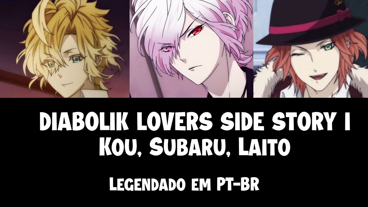 DIABOLIK LOVERS MORE BLOOD SIDE STORY I  Mini-drama (Kou, Subaru, Laito)  Legendando em PT-BR 