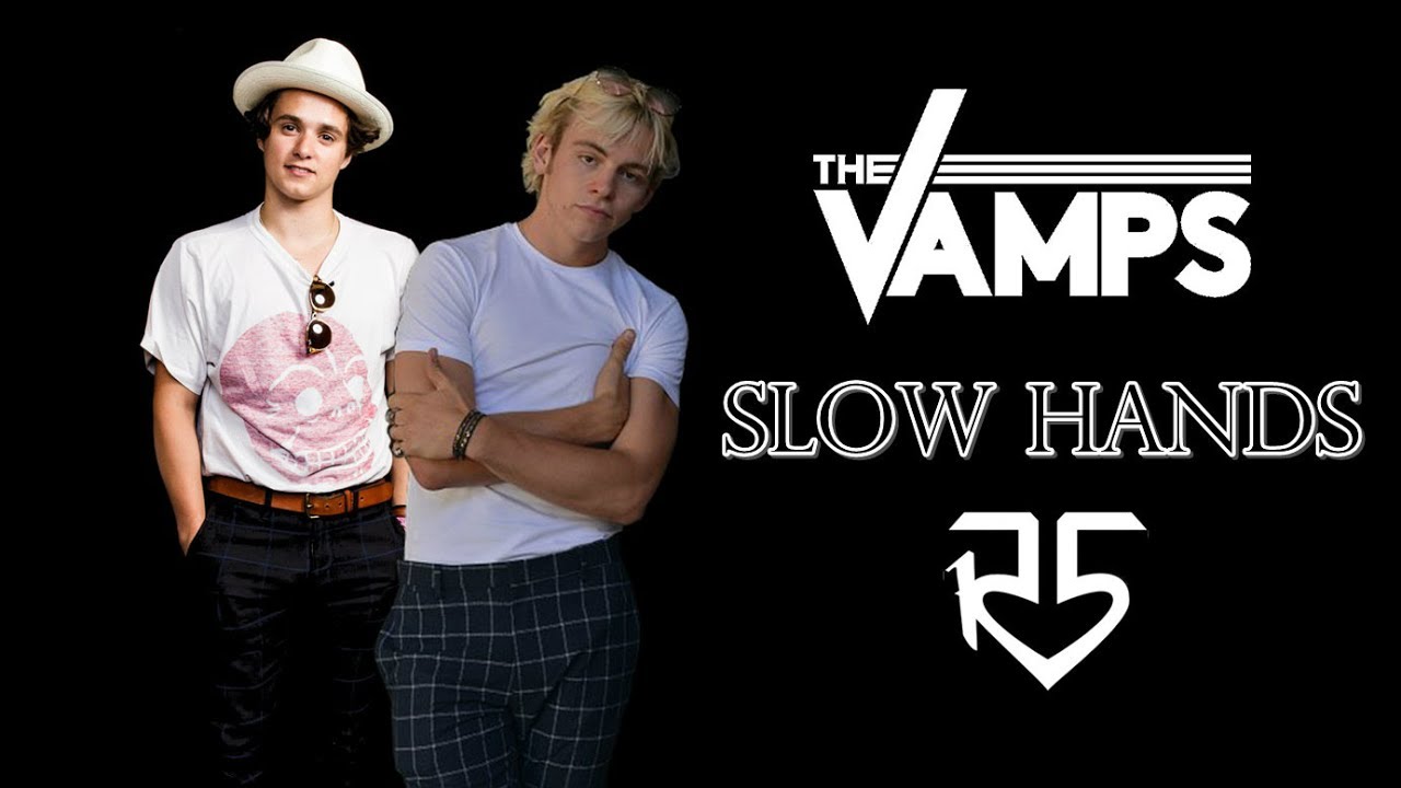 Hands The Vamps Lyrics R5 & THE VAMPS - Slow Hands (with Lyrics) HD! - YouTube