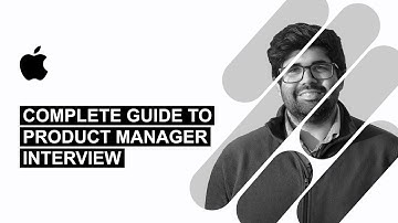 Complete guide to Apple Product Manager (PM) Interview: Interview Rounds, Interview Questions & Tips