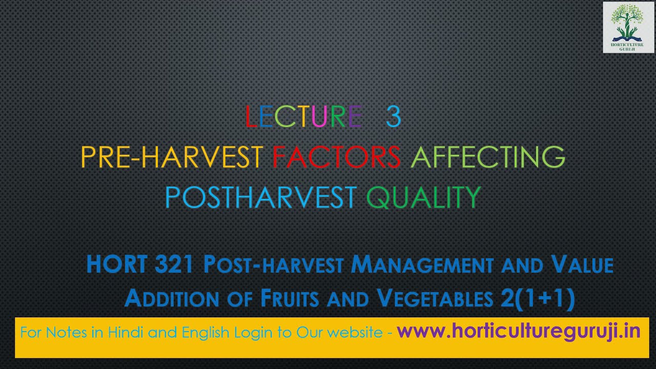 HORT321 Lecture 3 PreHarvest Factors Affecting Postharvest Quality