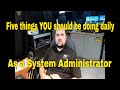 Five Daily Tasks YOU Should Be Doing as a System Administrator