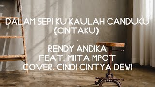 Dalam sepi ku kaulah canduku (Cintaku) - Rendi Andika Feat. Miita Mpot || Cover. Cindi Chintya Dewi