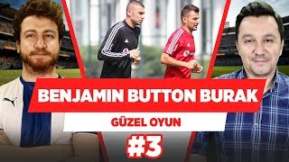 "34 yaşındaki Burak Yılmaz, 29 yaşındakinden daha iyi." - Uğur Karakullukçu | Güzel Oyun #3