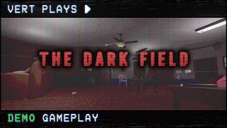 vert plays… The Dark Field │ DEMO
