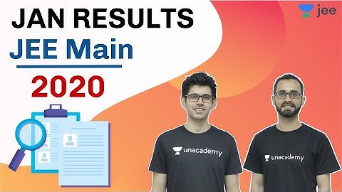 JEE Main 2020 Results - Jan | NTA update on JEE | Unacademy JEE | Sameer Sir | Jayant Sir