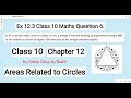 class 10th Chapter 12 Ex 12.3 (Q6) || Areas Relates to Circles || NCERT, CBSE || by Ruchi