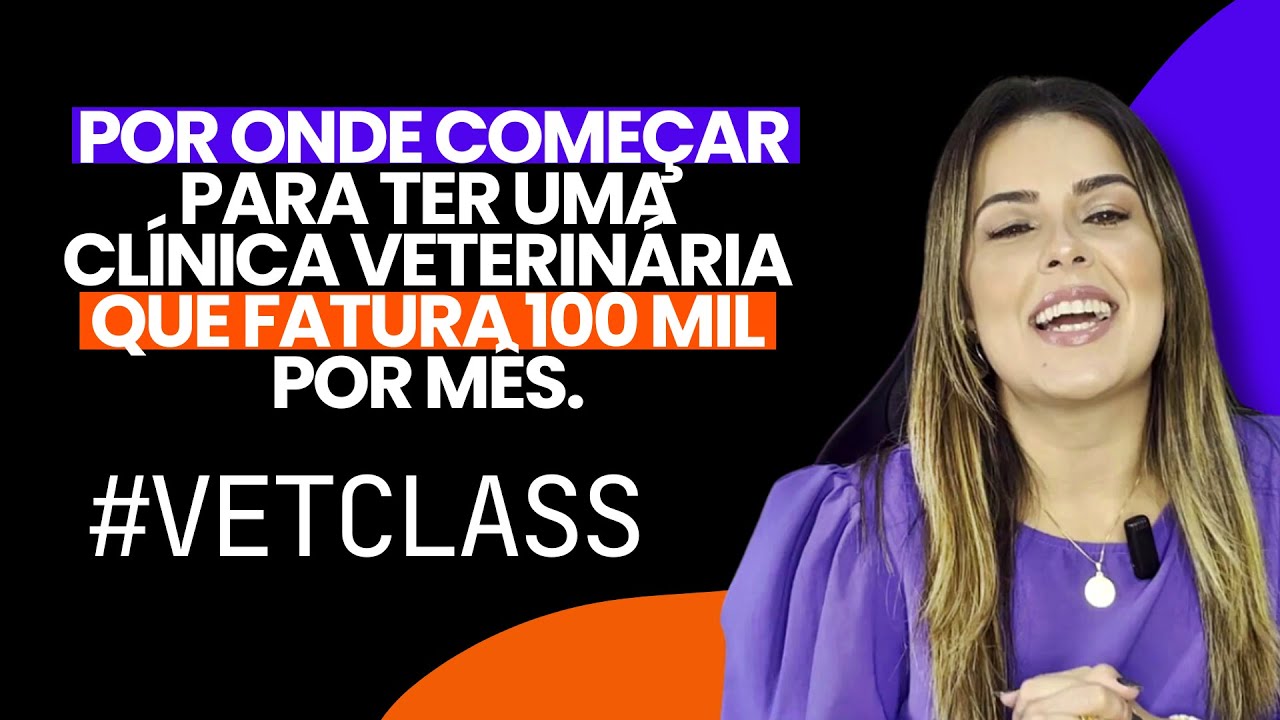 Vet Class #290 | Por onde começar para ter uma clínica veterinária que ...