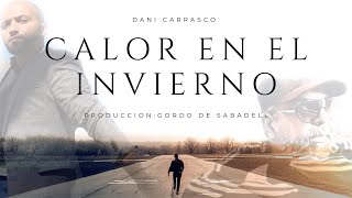 Video thumbnail of "Dani Carrasco Calor en el invierno (Nueva versión)"