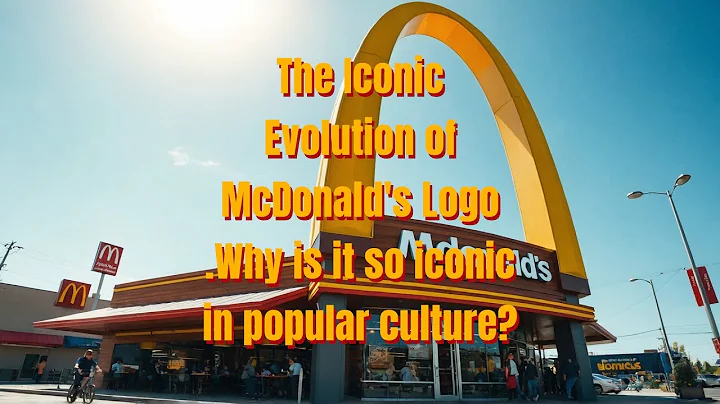 "The story behind the McDonald's logo: Why is it so iconic in popular culture?"