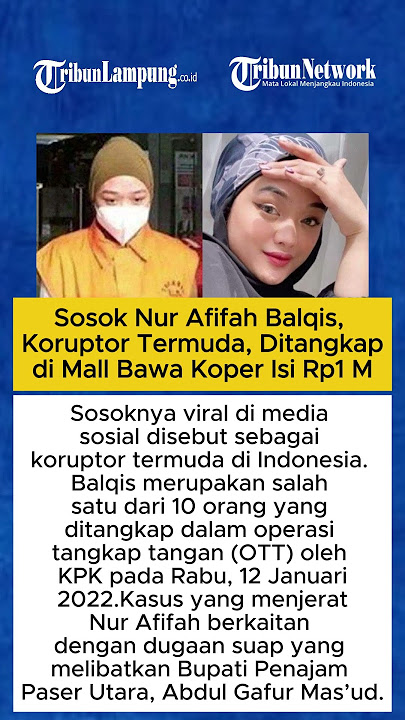 Sosok Nur Afifah Balqis, Koruptor Termuda, Ditangkap di Mall Bawa Koper Isi Rp1 Miliar