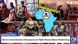 Sierra Leone Declares Emergency to Fight Human Bone-Made Drug | ISH News