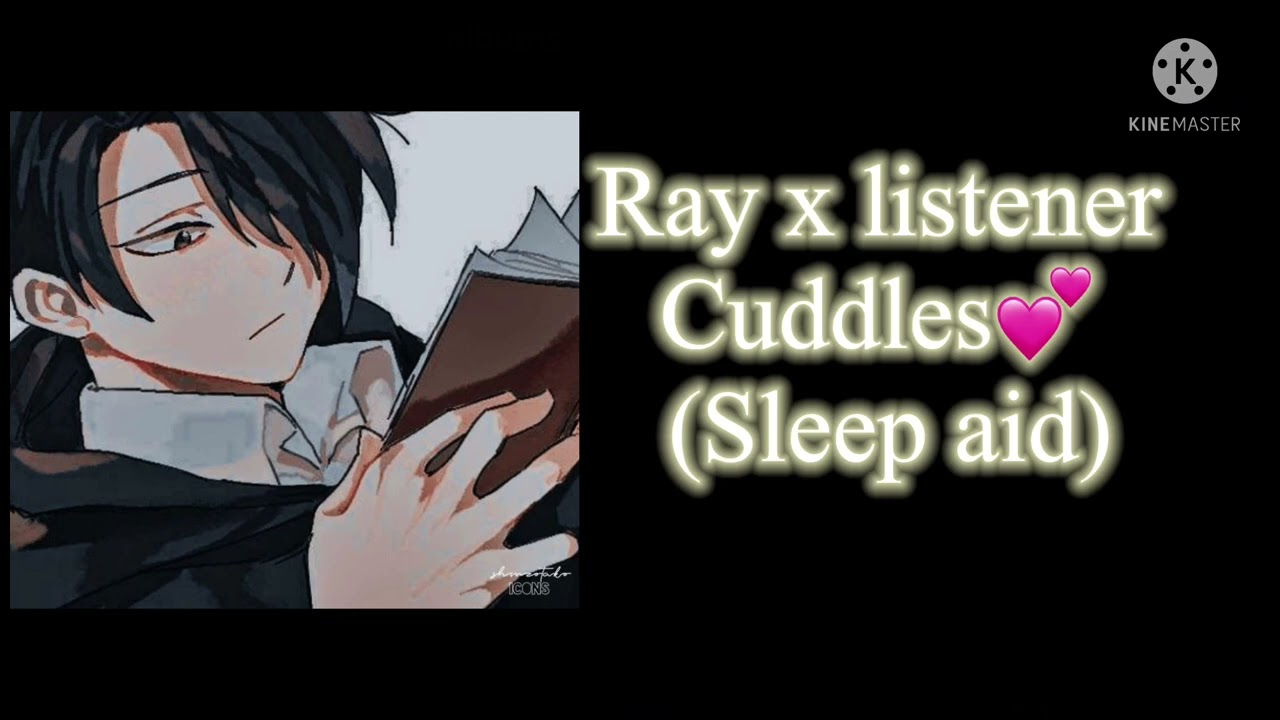 Ray x listener//cuddles💕//sleep aid//wholesome