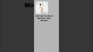 Can't Get You Out of My Head - Kylie Minogue