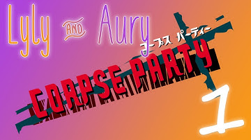 OCCULT RITUAL TIME! | Lyly and Aury Play | Corpse Party - Part 1