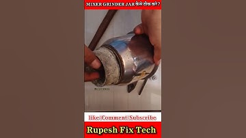 MIXER GRINDER के WET JAR को कैसे ठीक करे? | Rupesh Fix Tech