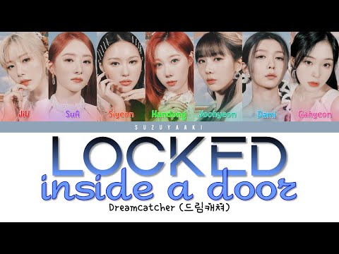 Dreamcatcher (드림캐쳐) – “Locked Inside A Door” Lyrics [Color Coded Lyrics Han|Rom|Ita|가사]
