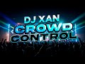 DJ XAN Crowd Control Underground Mix 
