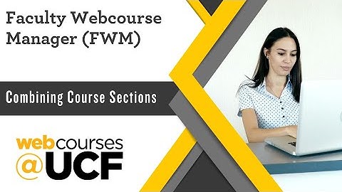 Faculty Webcourse Manager - Course Combining