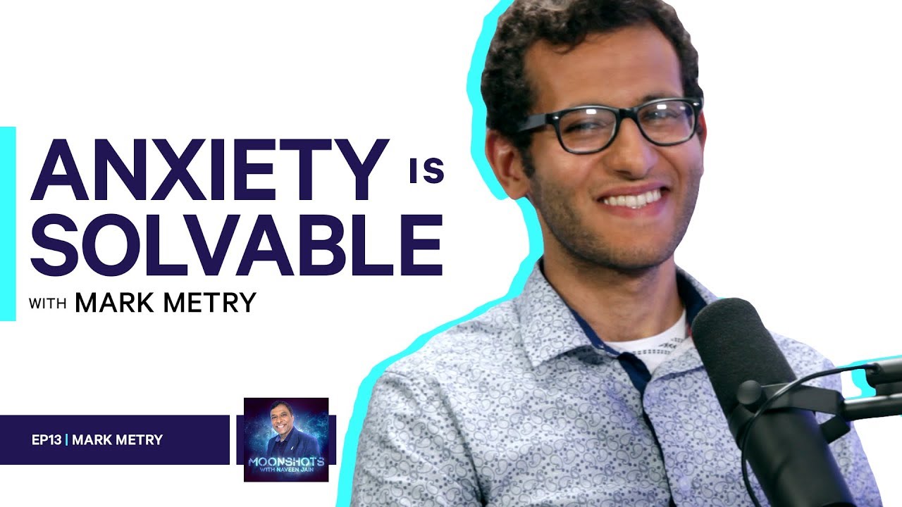 (EP13) Anxiety, Depression, and Humans 2.0 | Mark Metry (Moonshots Podcast)