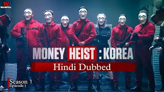 Money Heist Korea In Hindi Season 1 Episode 1 Part-2 Wowflix