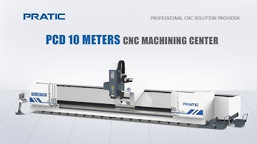 PRATIC CNC-PCD Series 10 Meters Heavy Duty Machining Center