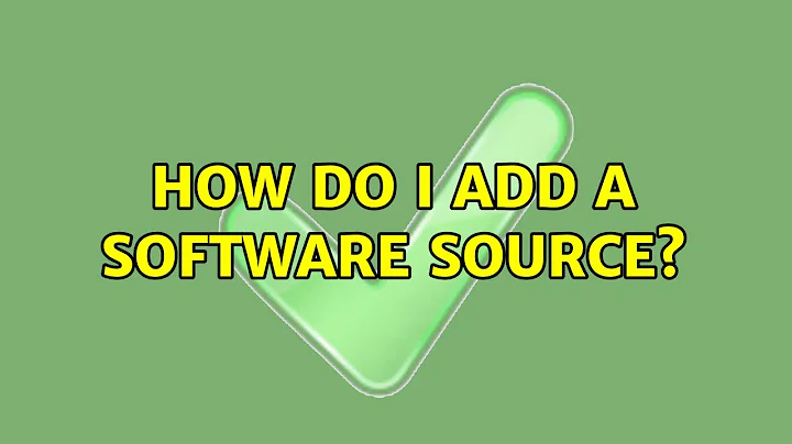 Ubuntu: How do I add a software source? (3 Solutions!!)