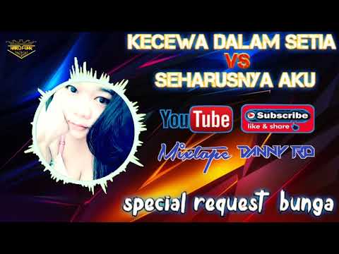 dj-kecewa-dalam-setia-thomas-arya-x-seharusnya-aku-maulana-wijaya-l-special-request-bunga-l-hardfunk