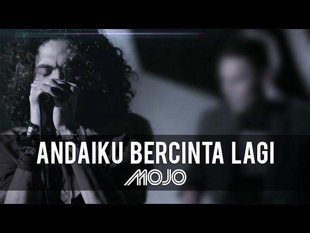 MOJO  - Andai Ku Bercinta Lagi (Official Music Video) class=