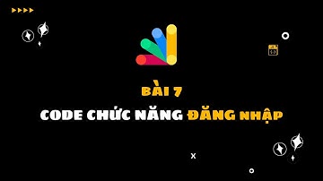 ⚡Bài 7: CODE chức năng ĐĂNG NHẬP